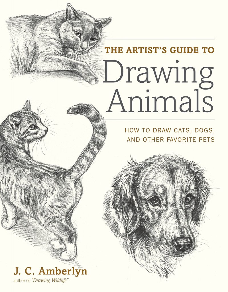 The Artist's Guide to Drawing Animals How to Draw Cats, Dogs, and Other Favorite Pets